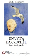 Una vita da Cruchèl Libro di  Emilio Melchiorri