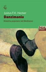 Danzimania. Malattia popolare nel Medioevo Libro di  Justus Friedrich Karl Hecker