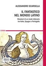 Il fantastico nel mondo latino. Ricezioni di un modo letterario tra Italia, Spagna e Portogallo Ebook di  Alessandro Scarsella