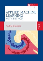 Applied machine learning with Python Libro di  Andrea Giussani