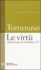 Le virtù. Quaestiones de virtutibus, I e V. Testo latino a fronte Libro di  d'Aquino (san) Tommaso
