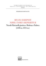 Multa scripsit, nihil tamen reperitur. Niccolò Mattarelli giurista a Modena e Padova (1240 ca.-1314 ca.) Libro di  Pierpaolo Bonacini