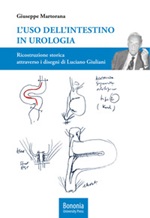 L'uso dell'intestino in urologia. Ricostruzione storica attraverso i disegni di Luciano Giuliani Libro di  Giuseppe Martorana