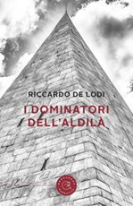 I Dominatori dell'aldilà Libro di  Riccardo De Lodi