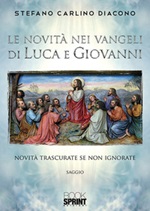 Le novità nei Vangeli di Luca e Giovanni Libro di  Stefano Carlino