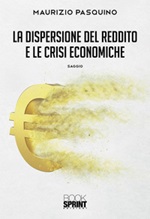 La dispersione del reddito e le crisi economiche Ebook di  Maurizio Pasquino