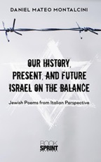 Our history, present, and future Israel on the balance. Jewish poems from Italian perspective Ebook di  Daniel Mateo Montalcini