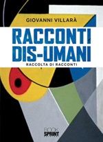 Racconti dis-umani Ebook di  Giovanni Villarà