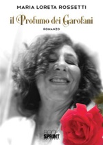 Il profumo dei garofani Ebook di  Maria Loreta Rossetti
