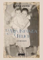 La mia infanzia felice Libro di  Elena Liloia