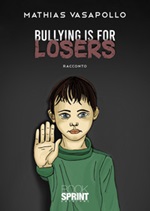 Bullying is for losers Libro di  Mathias Vasapollo