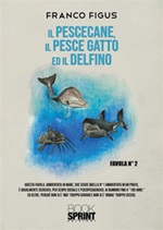 Il Pescecane, il Pesce gatto ed il Delfino Ebook di  Franco Figus