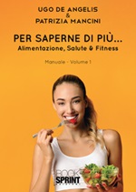 Per saperne di più... Alimentazione, salute & fitness. Vol. 1: Libro di  Ugo De Angelis, Patrizia Mancini