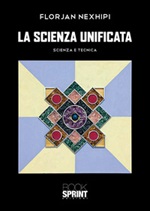 La scienza unificata. Scienza e tecnica Libro di  Florjan Nexhipi