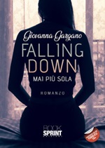 Falling down. Mai più sola Libro di  Giovanna Gargano
