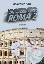 Un viaggio verso Roma Ebook di  Domenica Pace