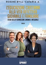 L' educazione cristiana alla vita affettiva giovanile e familiare. Sfida della formazione umana e integrale Ebook di  Rosine Byll-Cataria Ahouéfa