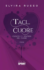 Taci... cuore. Cilento e i sentieri del cuore Ebook di  Elvira Russo