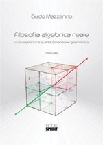 Filosofia algebrica reale. Cubo algebrico e quarta dimensione geometrica Ebook di  Guido Mazzarino
