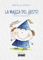 La magia del gesto. Attività di pregrafismo Ebook di  Bertilla Stocco