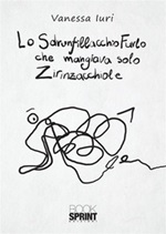 Lo Sdrunfillacchio Furlo che mangiava solo Zirinzacchiole Ebook di  Vanessa Iuri