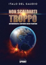 Non scaldarti troppo. Autobiografia e dintorni socio-planetari Ebook di  Italo Del Gaudio