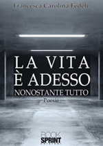 La vita è adesso Ebook di  Francesca Carolina Fedeli