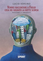 Vorrei raccontare a Freud cosa ho sognato la notte scorsa Ebook di  Lucio Versino