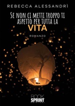 Se non ci metti troppo ti aspetto per tutta la vita Ebook di  Rebecca Alessandrì