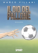 Il dio del pallone Ebook di  Marco Villani