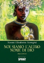 Noi siamo l'altro nome di Dio Ebook di  Noemi Elisabetta Sostegni