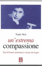 Un'estrema compassione. Etty Hillesum testimone e vittima del lager Libro di  Nadia Neri