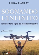 Sognando l'infinito. Come ho fatto il giro del mondo in bicicletta Libro di  Paola Gianotti