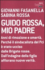 Guido Rossa, mio padre Libro di  Giovanni Fasanella, Sabina Rossa