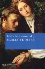 Umiliati e offesi Libro di  Fëdor Dostoevskij