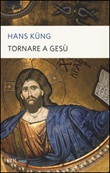 Tornare a Gesù Libro di  Hans Küng