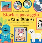 Storie a passeggio di cani famosi. 50 racconti di cani e dei loro amici celebri. Ediz. illustrata Ebook di  Sebastiano Barcaroli