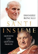 Santi insieme. Giovanni XXIII-Giovanni Paolo II Libro di  Emanuele Roncalli