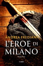 L' eroe di Milano Ebook di  Andrea Frediani