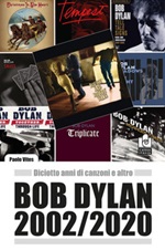 Bob Dylan 2002/2020. Diciotto anni di canzoni e altro Libro di 