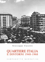 Quartiere Italia e dintorni 1948-1968 Libro di  Giuseppe Casetti