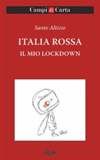 Italia rossa. Il mio lockdown Ebook di  Sante Altizio, Sante Altizio