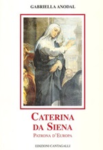 Caterina da Siena. Patrona d'Europa Libro di  Gabriella Anodal