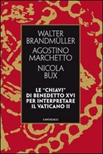 Le «chiavi» di Benedetto XVI per interpretare il Vaticano II Libro di  Walter Brandmüller, Nicola Bux, Agostino Marchetto
