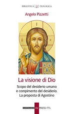 La visione di Dio. Scopo del desiderio umano e compimento del desiderio. La proposta di Agostino Ebook di  Angelo Pizzetti