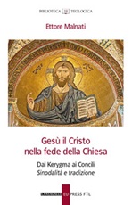 Gesù il Cristo nella fede della Chiesa. Dal Kerygma ai Concili. Sinodalità e tradizione Ebook di  Ettore Malnati