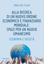 Alla ricerca di un nuovo ordine economico e finanziario mondiale: spazi per un nuovo umanesimo. Economia e società Ebook di  Marcello Carli