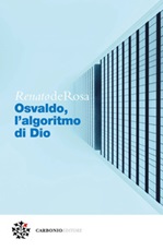 Osvaldo, l'algoritmo di Dio Ebook di  Renato De Rosa