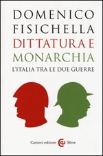 Dittatura e monarchia. L'Italia tra le due guerre Libro di  Domenico Fisichella