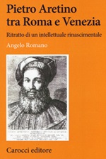 Pietro Aretino tra Roma e Venezia. Ritratto di un intellettuale rinascimentale Libro di  Angelo Romano